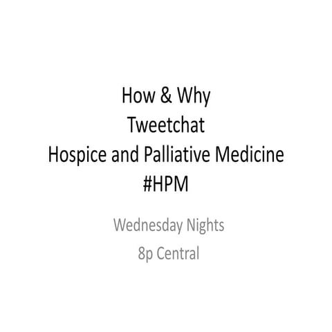 How & Why to do tweetchat for hospice and palliative medicine