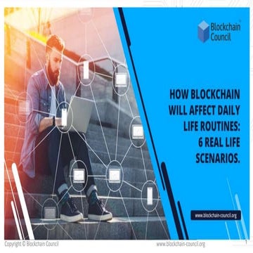 How will Blockchain Affect Daily life Routines : 6 real life scenarios