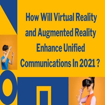 How Will Virtual Reality and Augmented Reality Enhance Unified Communications...