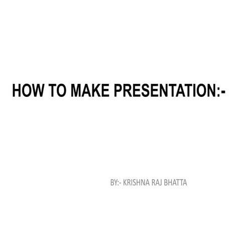 How will you make the presentation