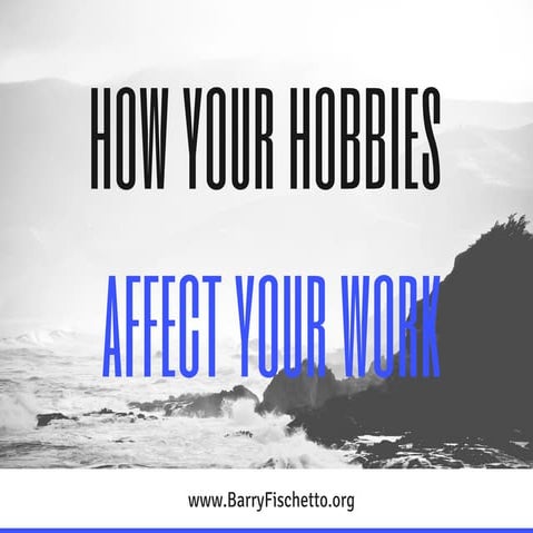 How Your Hobbies at Home Affect Your Career
