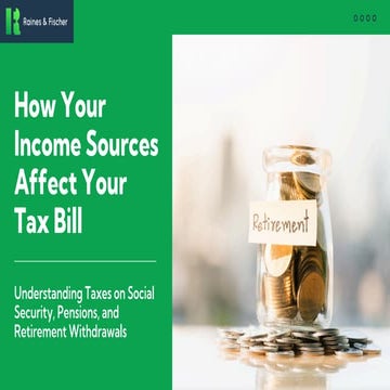 How Your Income Sources Affect Your Tax Bill - Raines & Fischer, LLP