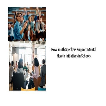 How Youth Speakers Support Mental Health Initiatives in Schools.pptx