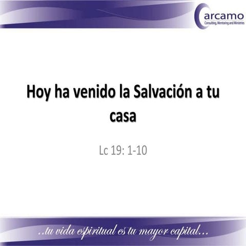Hoy ha venido la salvación a tu casa