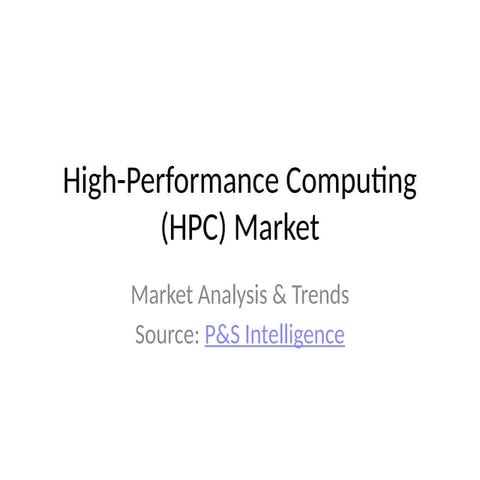 High Performance Computing Market Growth, Trends, and Future Outlook in 2025