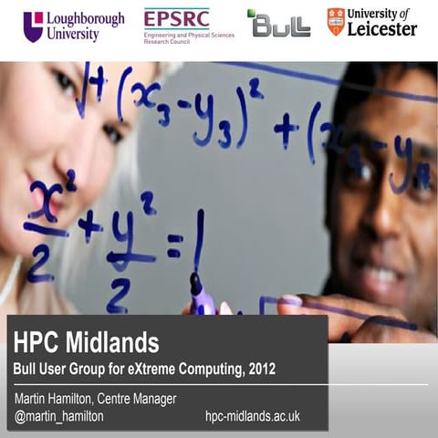 HPC Midlands - Update for Bull eXtreme Computing User Group 2012 meeting