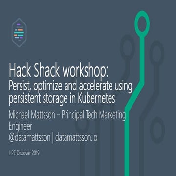 Hack Shack workshop: Persist, optimize and accelerate using persistent storag...