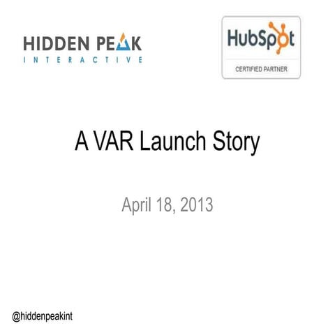 Hidden Peak Interactive - HubSpot Partner Broadcast Presentation - 4-18-13