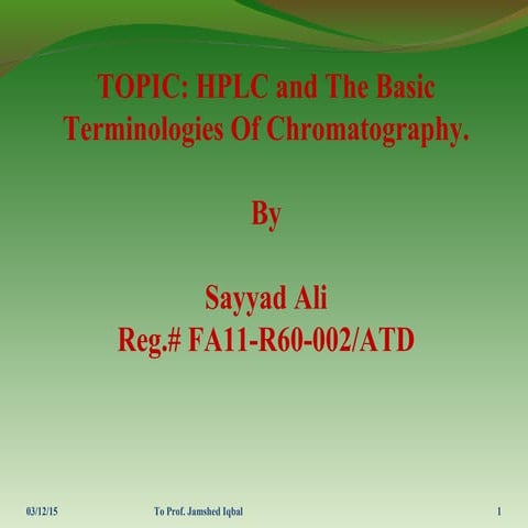 HPLC and the basic terminologies of chromatography.