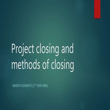 Project closing and methods