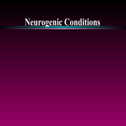 Neurogenic Conditions