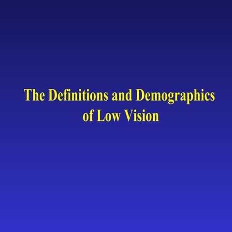 The Definitions and Demographics of low vision