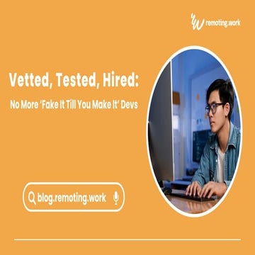 Vetted, Tested, Hired — No More ‘Fake It Till You Make It’ Devs