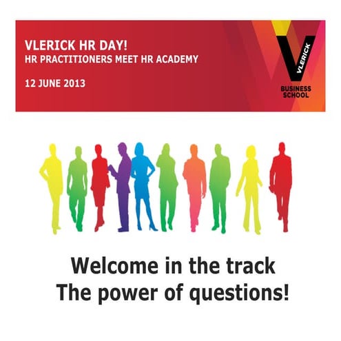 Vlerick HRday 2013: The power of questions. - Prof. Katia Tieleman