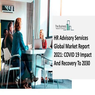 2021 HR Advisory Services Market Size, Growth, Drivers, Trends And Forecast