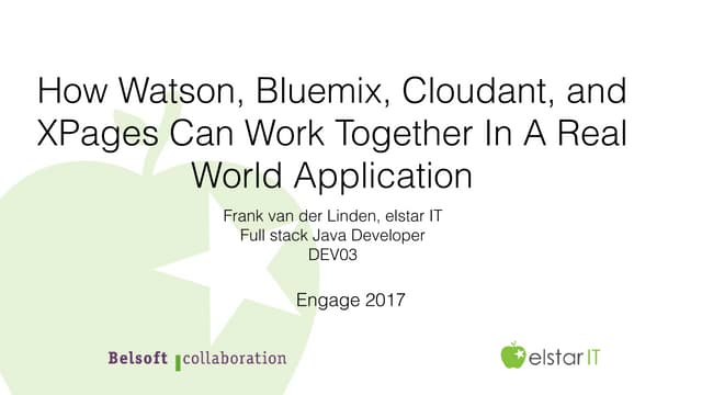 DEV03 - How Watson, Bluemix, Cloudant, and XPages Can Work Together In A Real...