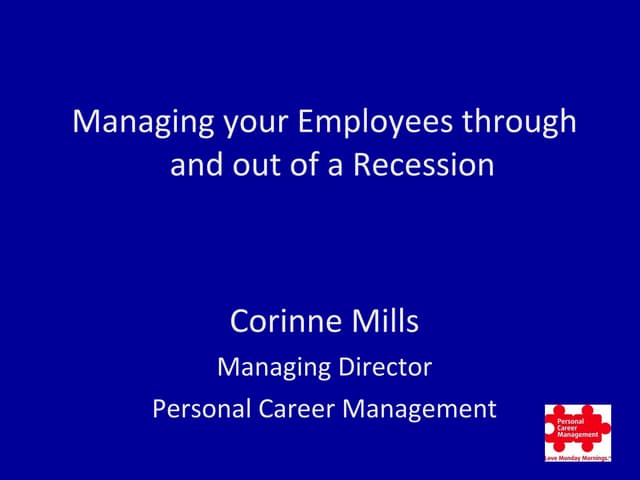 Managing your employees through and out of a recession