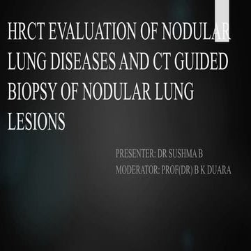 HRCT evaluation of nodular lung diseases and CT guided biopsy of nodular lung...