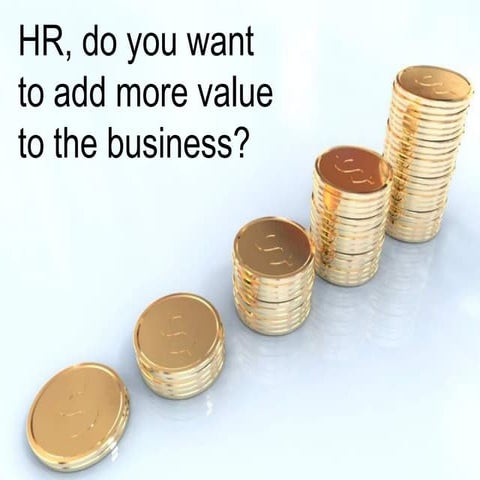 HR, do you want to add more value to the business?