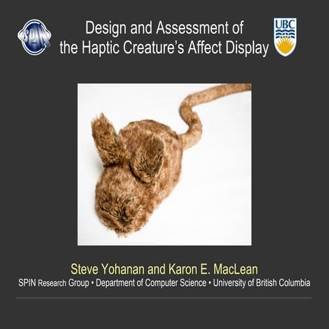 HRI 2011 — Design and Assessment of the Haptic Creature’s Affect Display