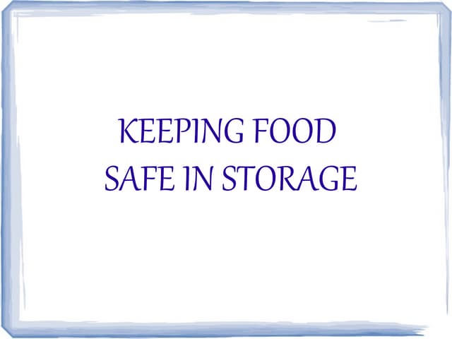 KEEPING FOOD  SAFE IN STORAGE