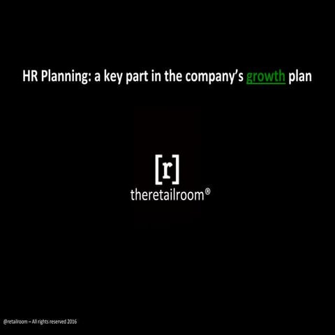 HR Planning : a key part in the company's growth plan.