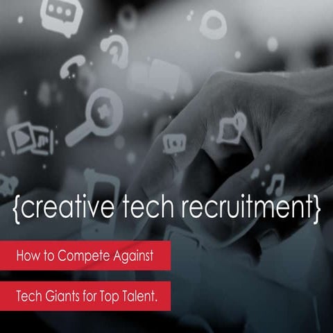 Creative Tech Recruitment: How to Compete Against Tech Giants for Top Talent