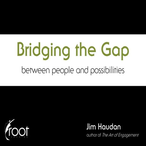 Briding the Gap Between People and Possibilites