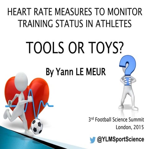 Heart rate measures to monitor training status in soccer [YLM London 2015]