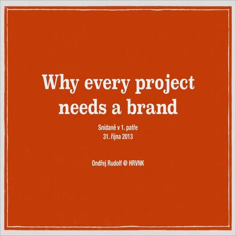 Why every project needs a brand (HRVNK)