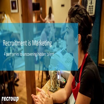 Recruitment is Marketing Part 1