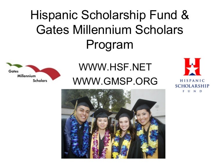 Hispanic Scholarship Fund and Gates Millennium Scholars Program
