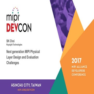 MPI DevCon Hsinchu City 2017: Next generation MIPI Physical Layer Design and ...