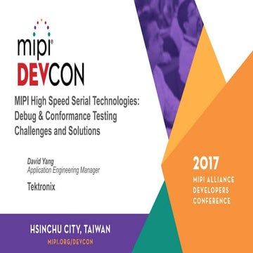 MPI DevCon Hsinchu City 2017: MIPI High Speed Serial Technologies: Debug & Co...