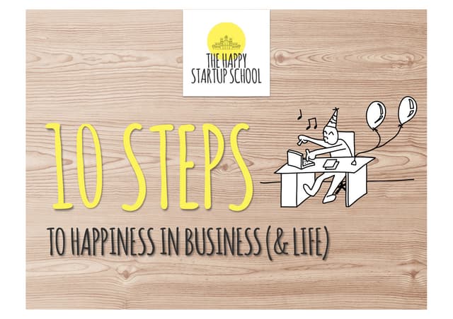 10 steps to happiness in business (& life)