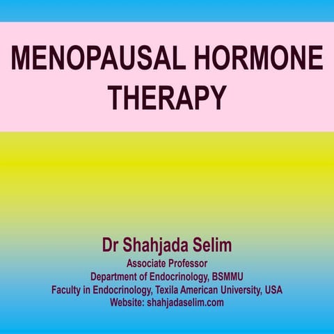 Menopausal Hormone Replacement Therapy by Dr Shahjada Selim