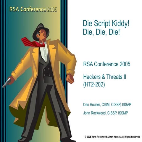 RSA 2005 H&T: Die Script Kiddie! Die, Die, Die!
