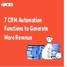 7 CRM automation functions to generate more revenue