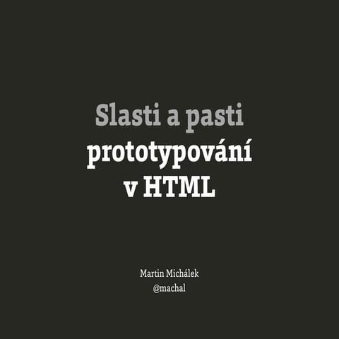 Slasti a pasti  prototypování v HTML