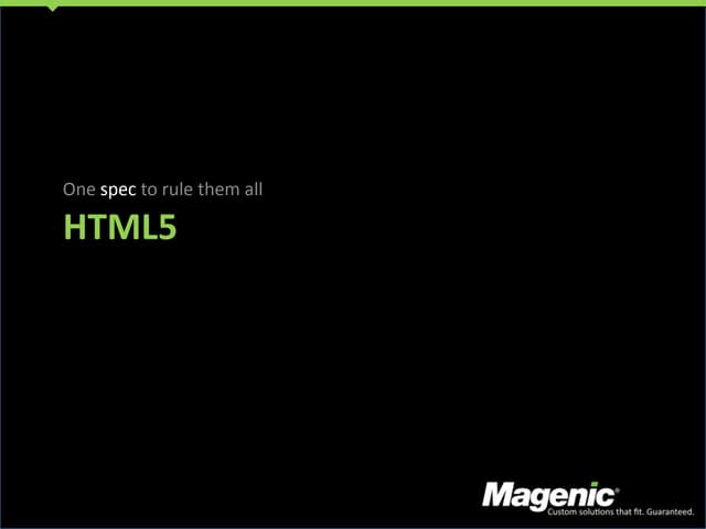 HTML5 - One spec to rule them all