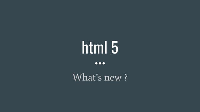 Html 5 - What's new?