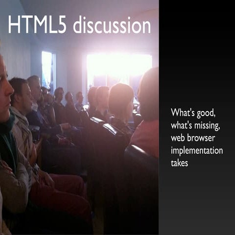 HTML5  - What's good, what's missing, web browser implementation takes