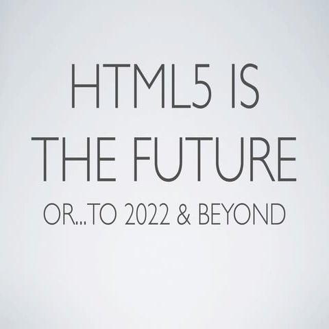 HTML5 is...Now!