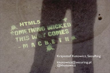 Html5: Something wicked this way comes (Hack in Paris)