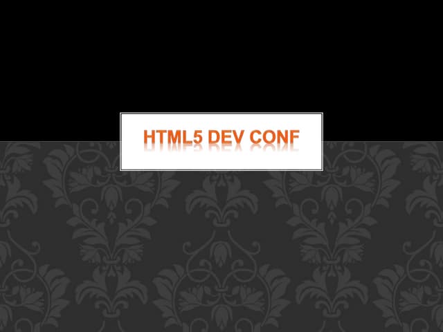 Edy Dawson Notes on SF HTML5 Dev Conf