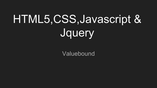 Introduction to Html5, css, Javascript and Jquery | PPTX