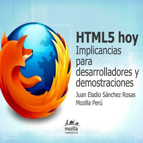 HTML5 hoy: Implicancias para desarrolladores y demostraciones