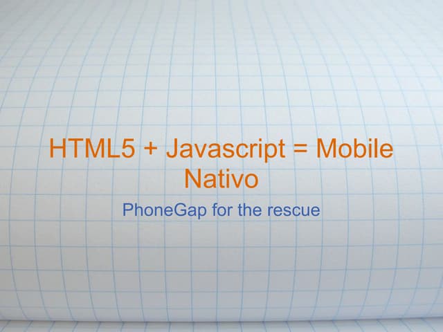 Aplicações Hibridas com Phonegap e HTML5