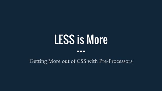 LESS is More (ChiHTML5 Meetup June 2016)