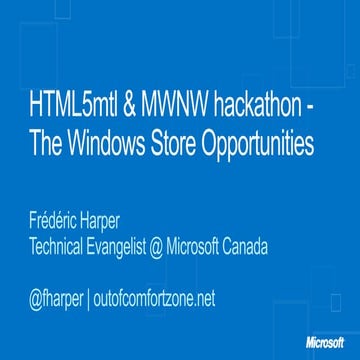 HTML5mtl & MWNW hackathon - 2012-12-01 - The Windows Store opportunity